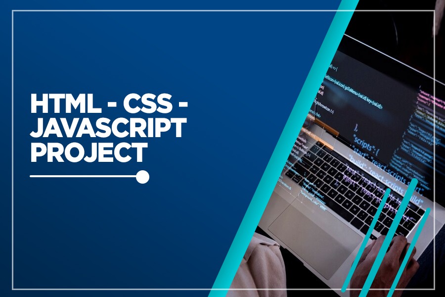 HTML – CSS – JAVASCRIPT PROJECTS